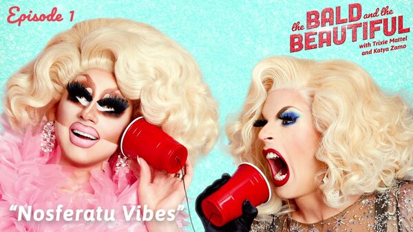 The Bald And The Beautiful - S2024E16 - Nellie the Potato-Faced Humpty B*tch with Trixie and Katya | The Bald and the Beautiful Podcast