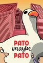 Pato Maybe Pato
