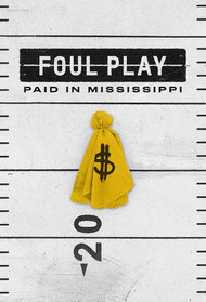 Foul Play: Paid in Mississippi