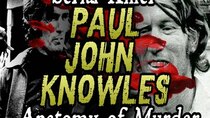 Anatomy Of Murder - Episode 13 - The Casanova Killer - Paul John Knowles