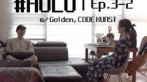 #HOLO - Episode 3 - 3-2 - w/ Golden & CODE KUNST