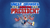 Uncle Grandpa - Episode 7 - Uncle Grandpa Runs for President