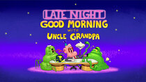 Uncle Grandpa - Episode 5 - Late Night Good Morning with Uncle Grandpa