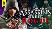 Wisecrack Edition - Episode 14 - The Philosophy of Assassin's Creed Rogue Remastered: The Cure...