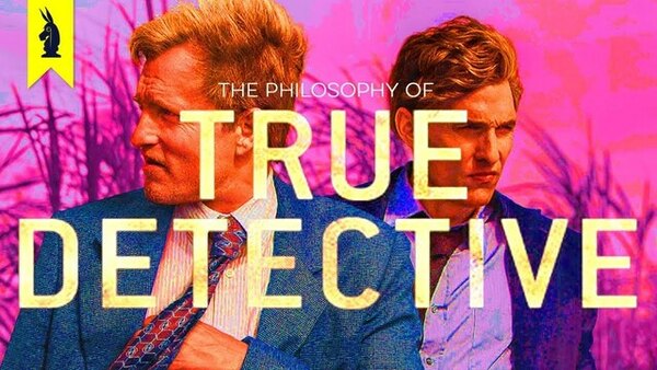 Wisecrack Edition - S2019E06 - The Philosophy of True Detective