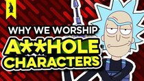 Wisecrack Edition - Episode 25 - Why We Worship A**HOLE Characters (Rick & Morty, Breaking Bad,...