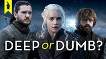 Wisecrack Edition - Episode 34 - Game of Thrones Finale: Is It Deep or Dumb?
