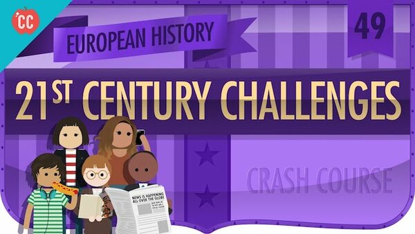 Crash Course European History - S01E49 - 21st Century Challenges