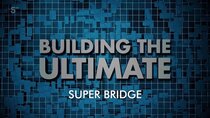 Channel 5 (UK) Documentaries - Episode 22 - Building the Ultimate Super Bridge