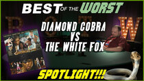 Best of the Worst - Episode 6 - Diamond Cobra vs. The White Fox