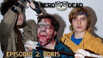 Nerd of the Dead - Episode 2 - Boris