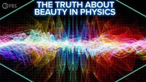 PBS Space Time - Episode 29 - The Truth About Beauty in Physics