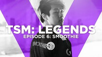 TSM: Legends - Episode 6 - Smoothie