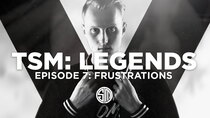 TSM: Legends - Episode 7 - Frustrations