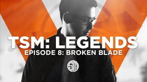 TSM: Legends - Episode 8 - Broken Blade