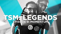 TSM: Legends - Episode 9 - Momentum