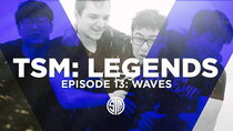 TSM: Legends - Episode 13 - Waves