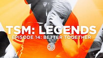 TSM: Legends - Episode 14 - Better Together