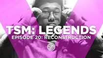 TSM: Legends - Episode 20 - Reconstruction