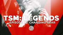 TSM: Legends - Episode 22 - Changing Gear