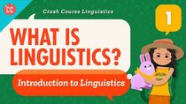 Crash Course Linguistics - Episode 1 - What is Linguistics?