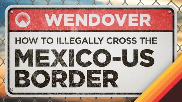 Wendover Productions - S2020E19 - How to Illegally Cross the Mexico-US Border