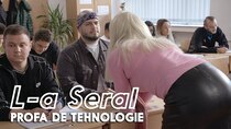 L-a Seral - Episode 9 - Episodul 9 - PROFA DE TEHNOLOGIE