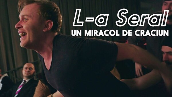 L-a Seral - S01E10 - Episodul 10 - UN MIRACOL DE CRACIUN