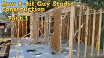 The 8-Bit Guy - Episode 16 - New 8-Bit Guy Studio Construction - Part 1