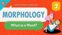 Crash Course Linguistics - Episode 2 - Morphology