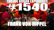 The Joe Rogan Experience - Episode 135 - #1540 - Frank von Hippel