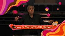 BBC Proms - Episode 6 - Proms @ MediaCityUK, Salford with the BBC Philharmonic