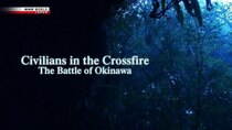 NHK Documentary - Episode 29 - Civilians in the Crossfire: The Battle of Okinawa