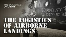 The Logistics of D-Day - Episode 5 - The Logistics Of Airborne Landings