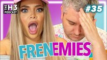 Frenemies Podcast - Episode 35 - Ethan Embarrassed Himself In Front Of Trisha's Family - Frenemies...