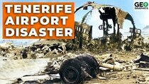 Geographics - Episode 13 - The Tenerife Airport Disaster - Aviation's Worst Nightmare