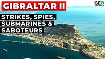 Geographics - Episode 15 - Return to Gibraltar - Strikes, Spies, Submarines, and Saboteurs