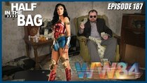 Half in the Bag - Episode 1 - Wonder Woman 1984