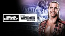 WWE: The Best Of WWE - Episode 8 - Shawn Michaels’ Best WrestleMania Matches