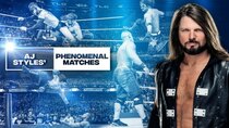 WWE: The Best Of WWE - Episode 17 - AJ Styles: Most Phenomenal Matches