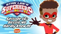 Stan Lee's Superhero Kindergarten - Episode 16 - Bessie We Hardly Knew Ye