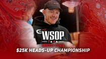World Series of Poker - Episode 7 - Event #11 $25K Heads-Up Championship