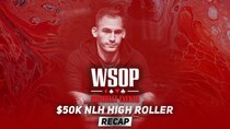 World Series of Poker - Episode 29 - Event #38 $50K No-Limit Hold'em High Roller Recap