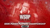 World Series of Poker - Episode 43 - Event #60 $50K Poker Players Championship Recap
