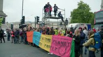 Channel 5 (UK) Documentaries - Episode 15 - Inside Extinction Rebellion: Martyrs Or Maniacs