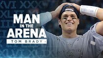 Man in the Arena: Tom Brady - Episode 1 - In the Arena