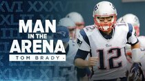 Man in the Arena: Tom Brady - Episode 3 - The Edge