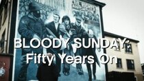BBC Documentaries - Episode 12 - Bloody Sunday: Fifty Years On