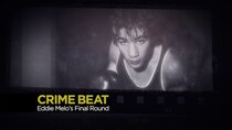 Crime Beat - Episode 10 - Eddie Melo's Final Round