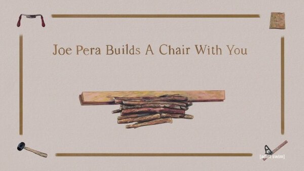 Joe Pera Talks with You - S03E09 - Joe Pera Builds a Chair with You